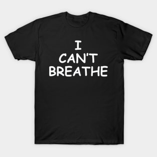 I Can't Breathe T-Shirt